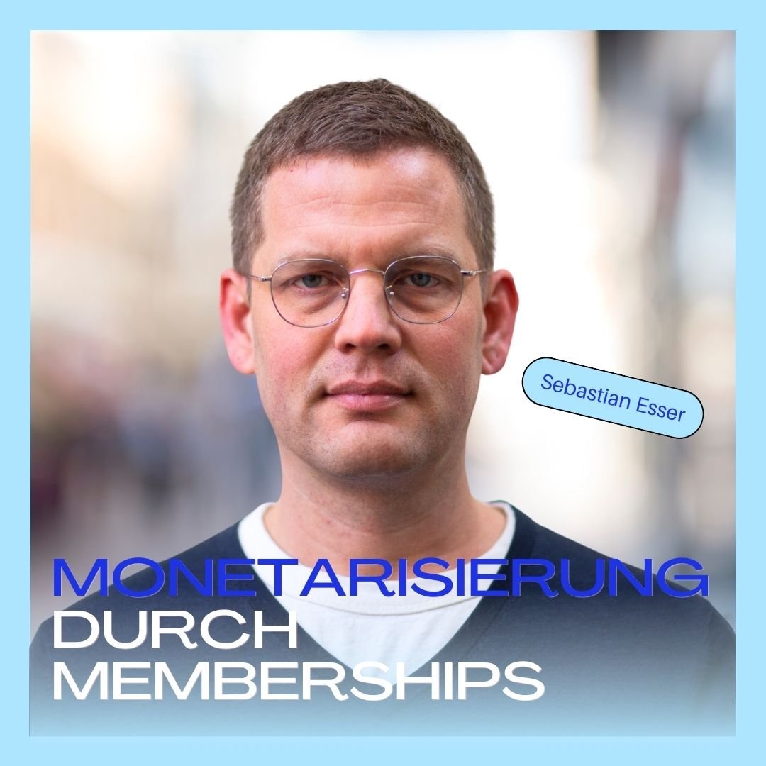 Monetarisierung durch Memberships: Wie wäre es mit Geld jeden Monat? 💰 (Mit Sebastian Esser von Steady)