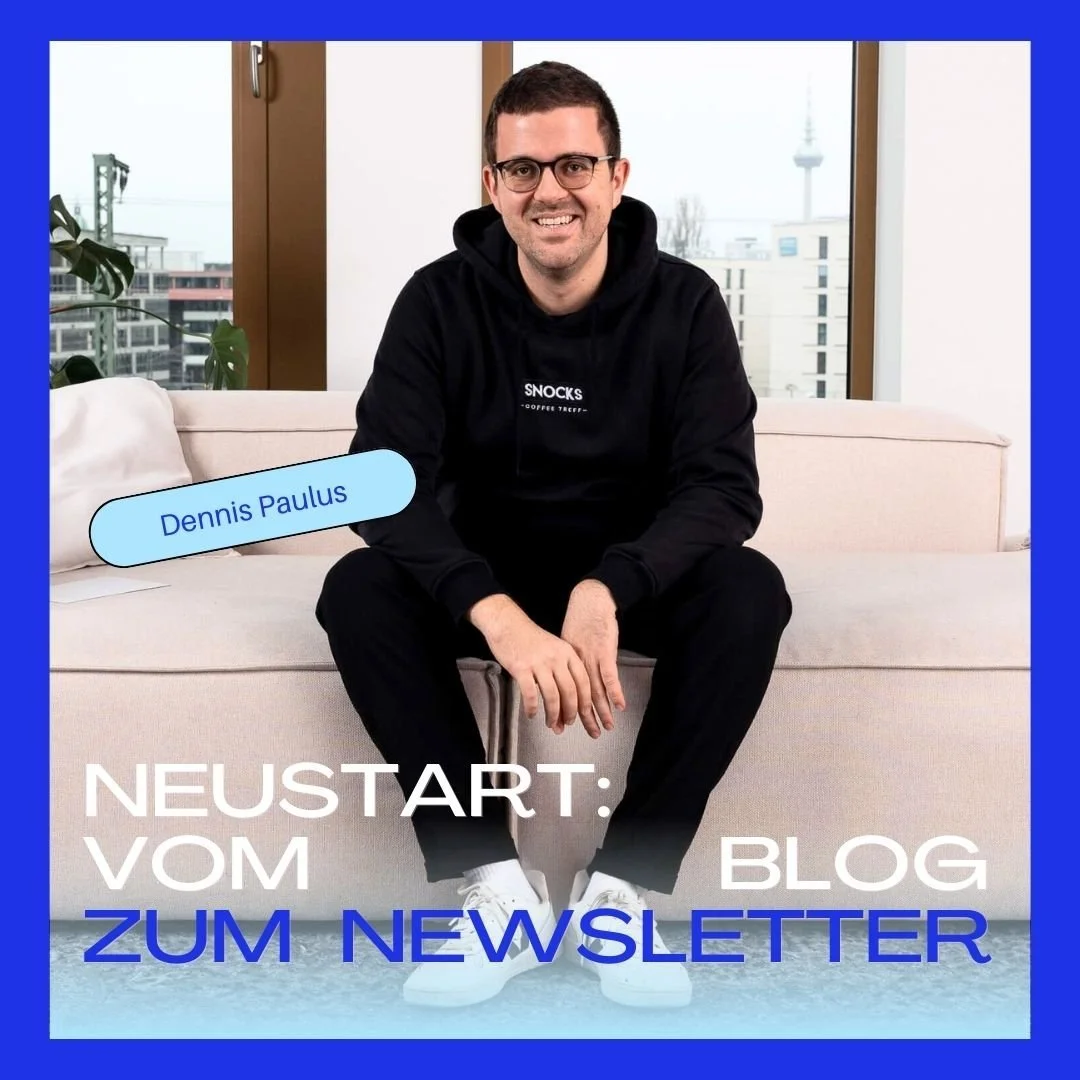 Newsletter statt Blog: Warum er keine Lust mehr hatte &amp; wie er komplett bei 0 startet (mit Dennis Paulus)