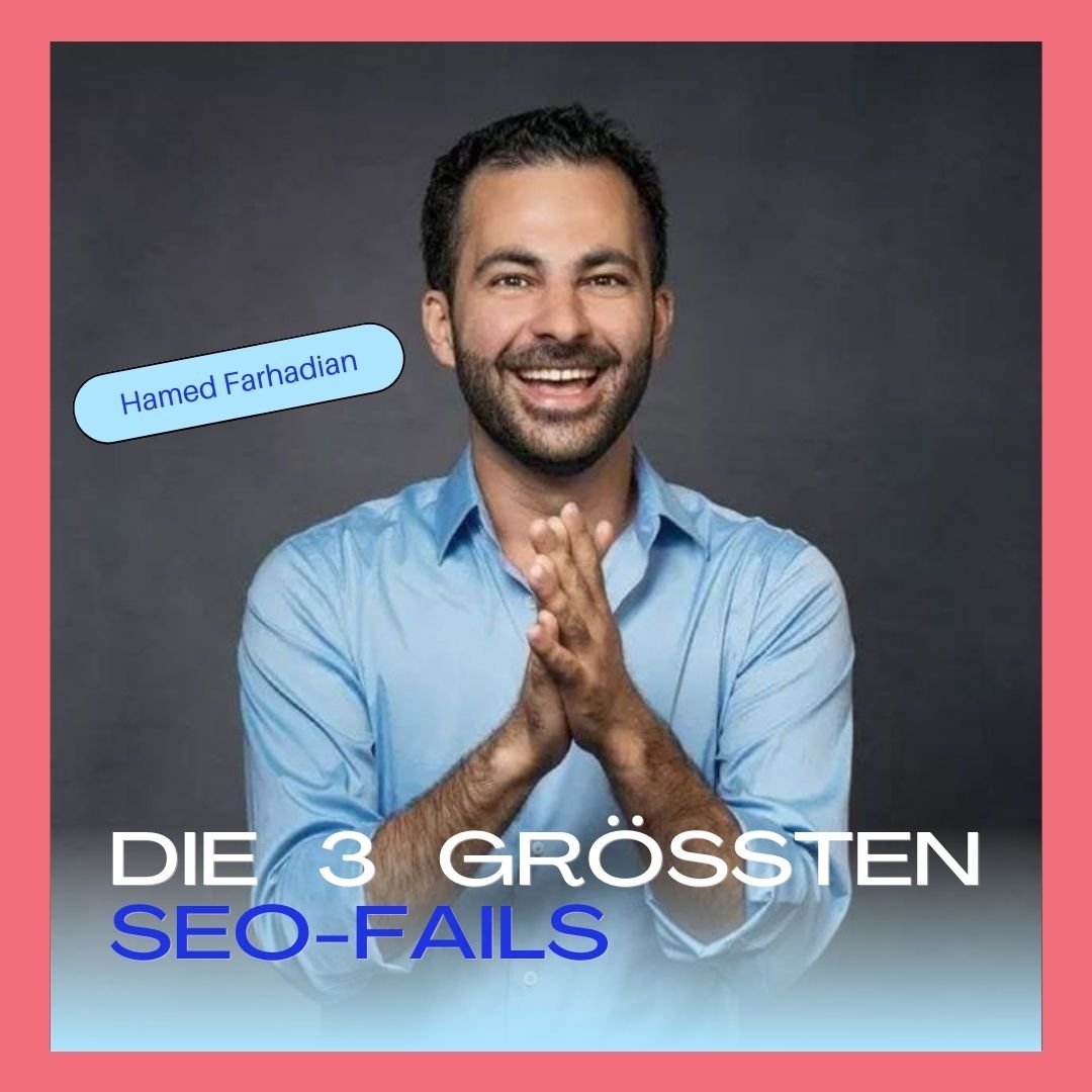 3 SEO-Fails 😬 und was du stattdessen tun solltest (mit Hamed Farhadian)