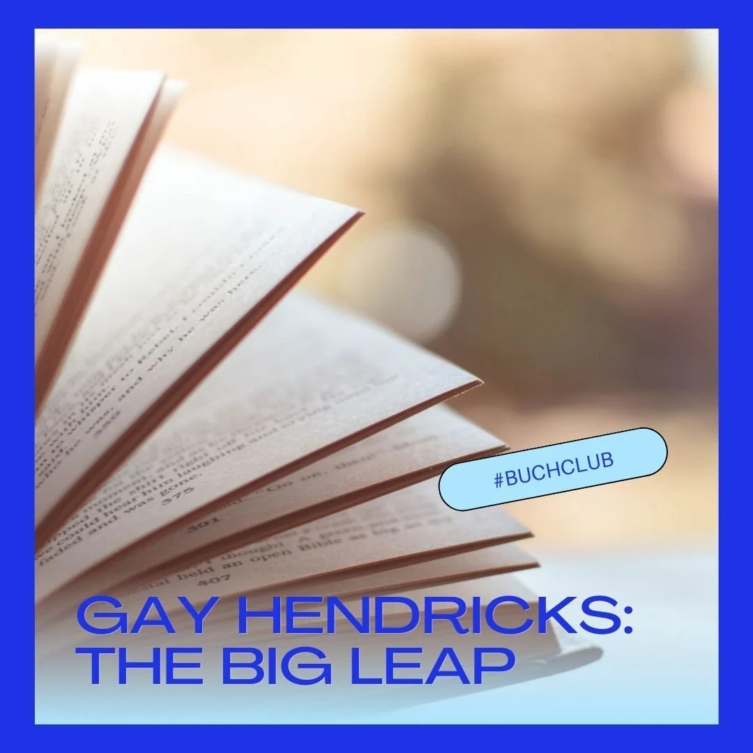 #Buchclub: Was sind deine unsichtbaren Grenzen? Eines meiner meist verschenkten Bücher: Gay Hendricks’ “The Big Leap”