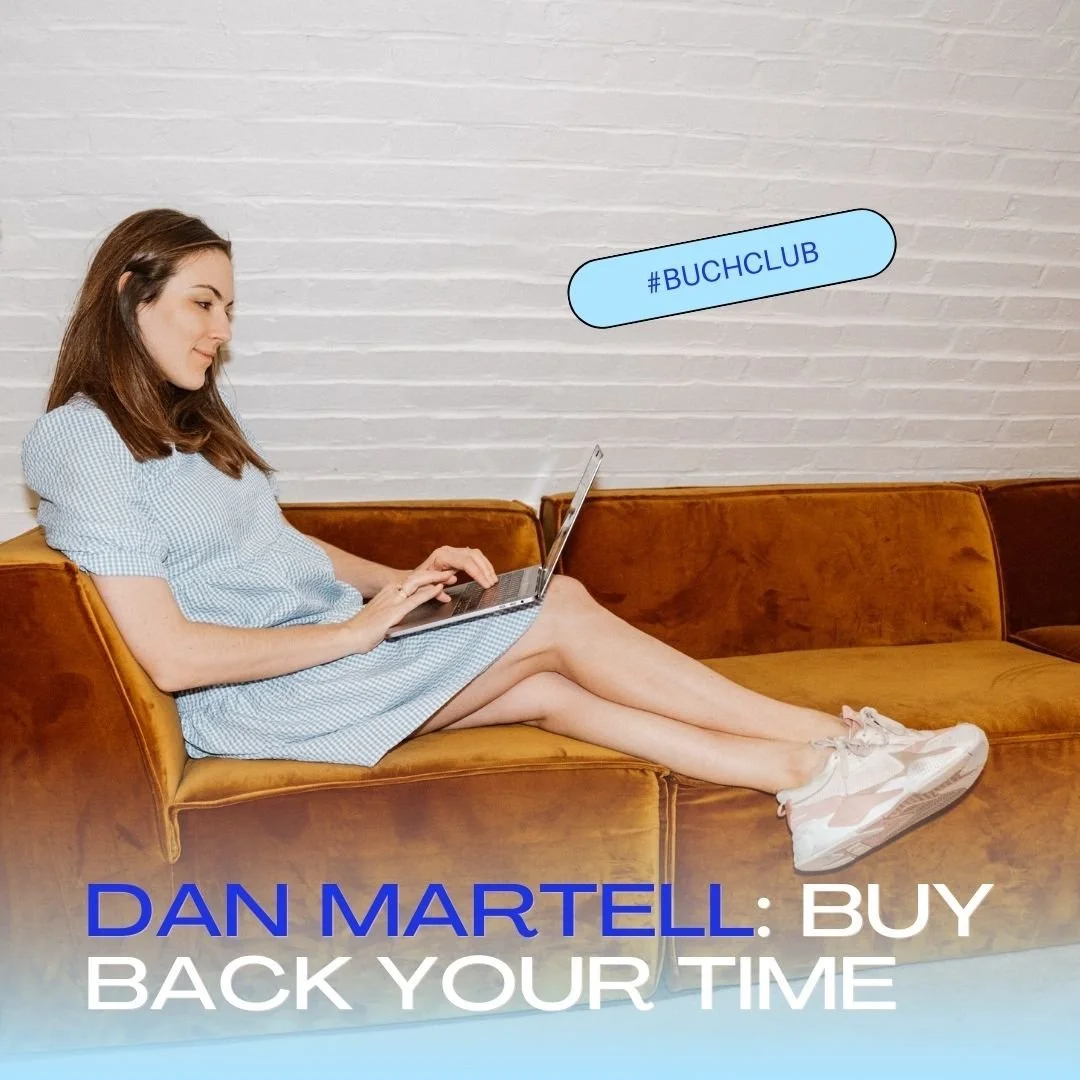 #Buchclub: Kauf dir deine Zeit zurück ("Buy Back Your Time" von Dan Martell)