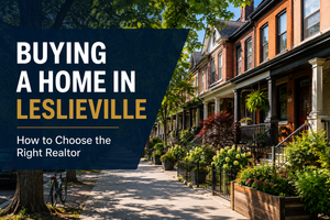 Buying a Home in Leslieville? How to Choose the Right Realtor