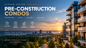 Best Realtor for Pre-Construction Condos in Durham Region