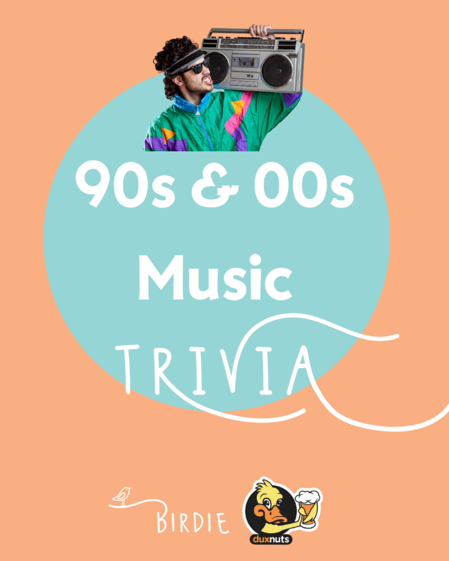 90s & 00s Music Themed Trivia Night! Hosted by Dux Nuts.