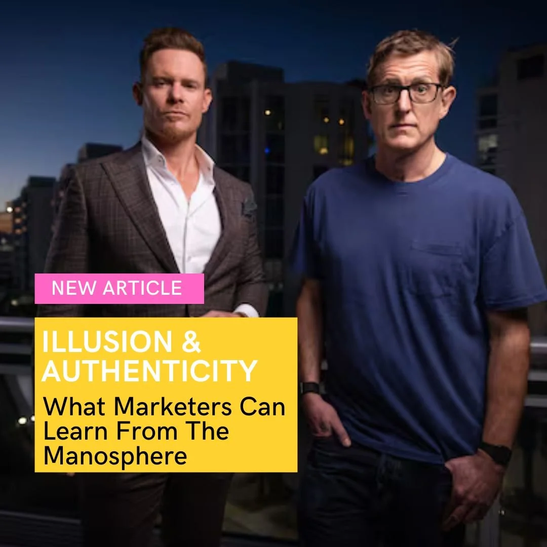 Illusion &amp; Authenticity: What Marketers Can Learn From The Manosphere