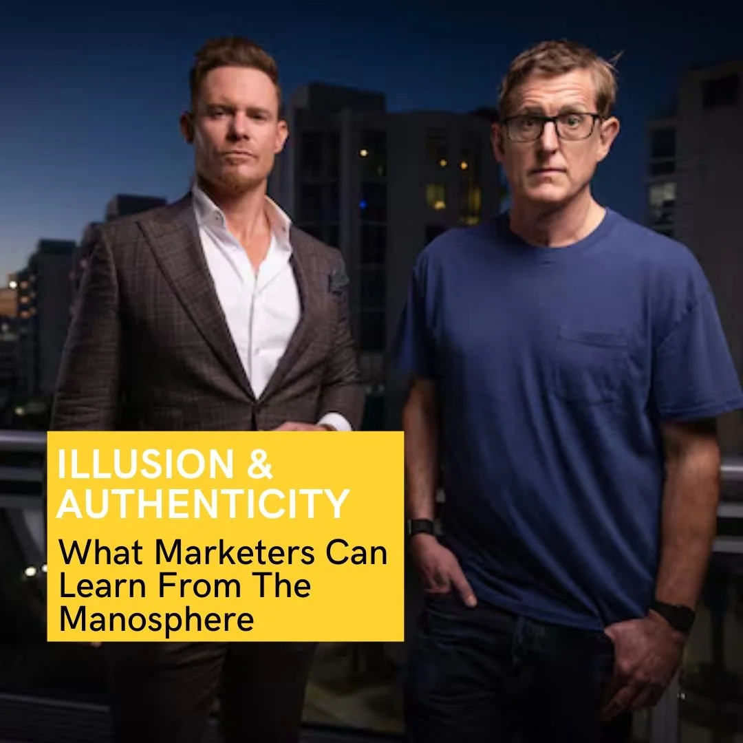 Illusion &amp; Authenticity: What Marketers Can Learn From The Manosphere