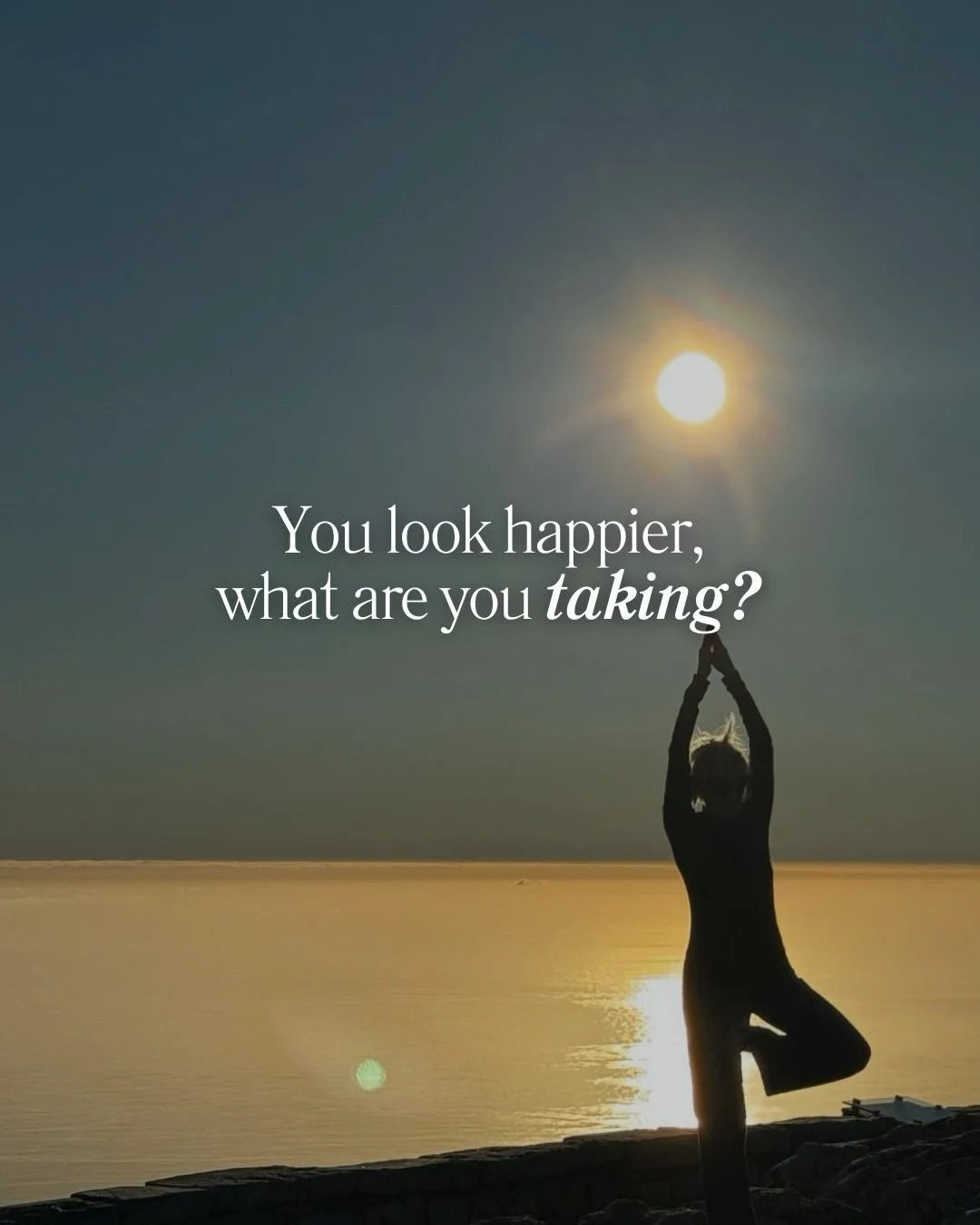 You look happier, what are you taking?

The truth? Nothing quick or extreme,  just consistent habits.

Healthy eating, meditation, yoga, and getting more sunshine are all things I&rsquo;ve implemented myself, and now I teach within my 21-Day Detox.

