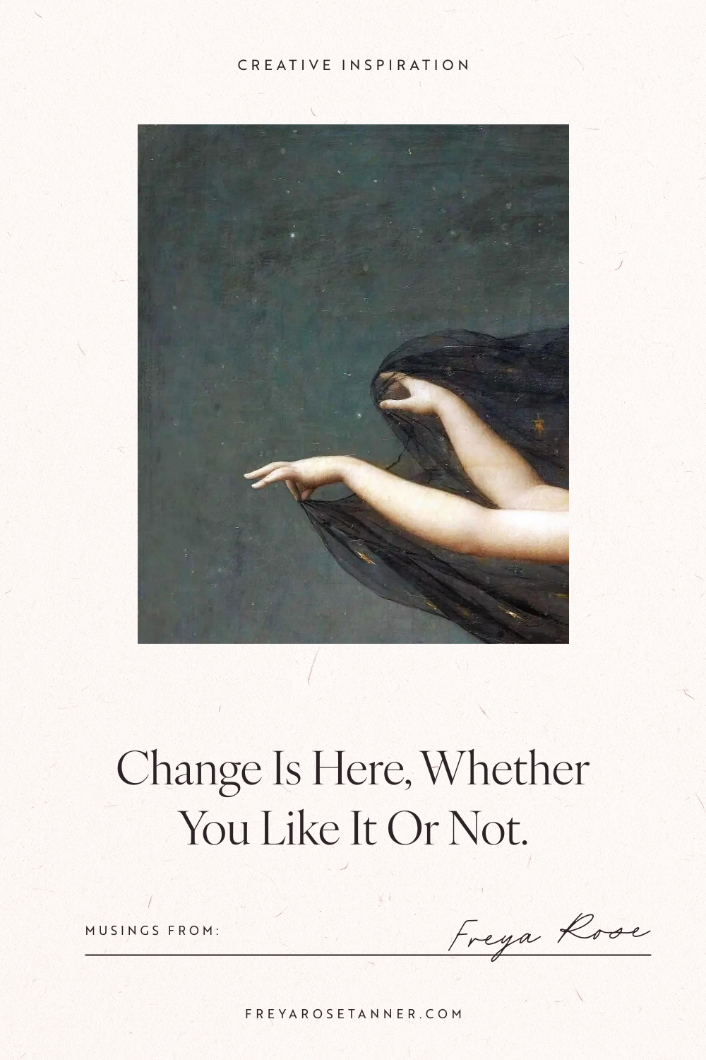 Change Is Here, Whether You Like It Or Not. — Freya Rose Tanner
