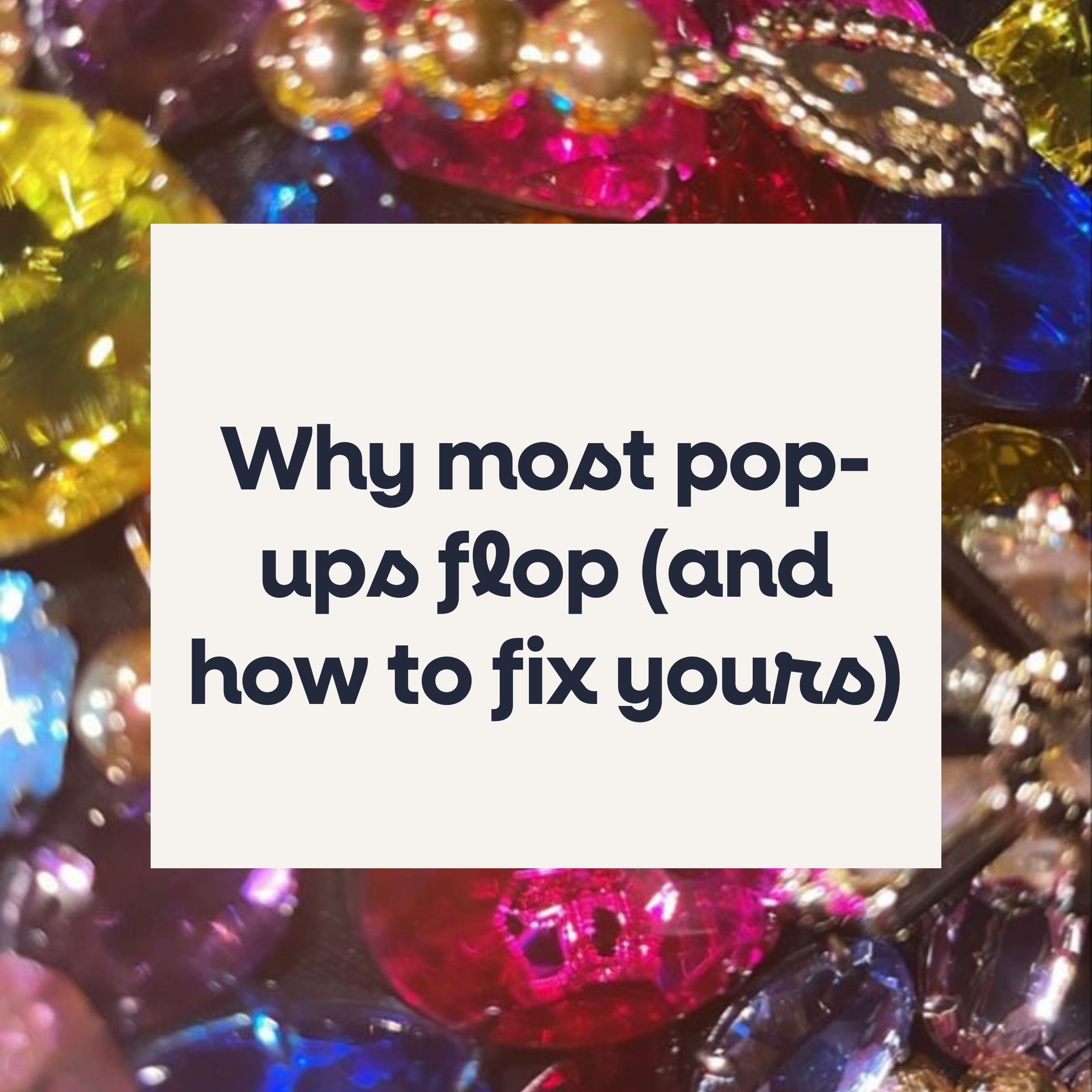 Why most pop-ups flop (and how to fix yours)