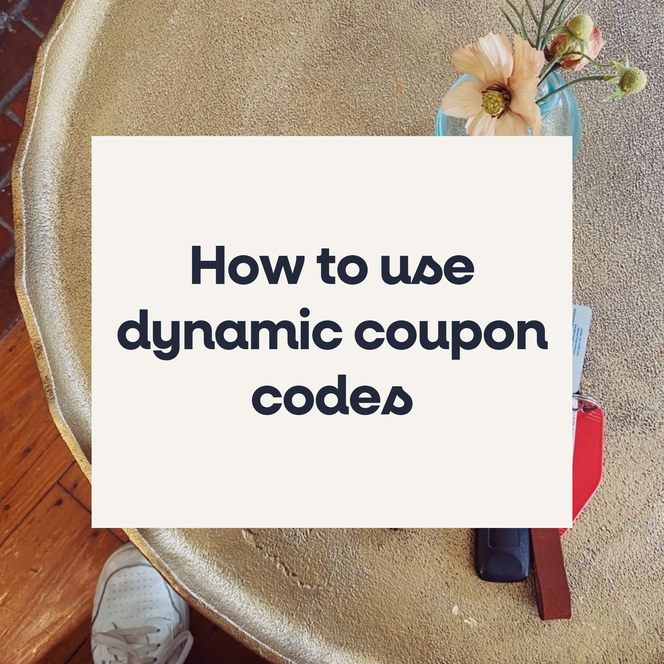 How to use dynamic coupon codes