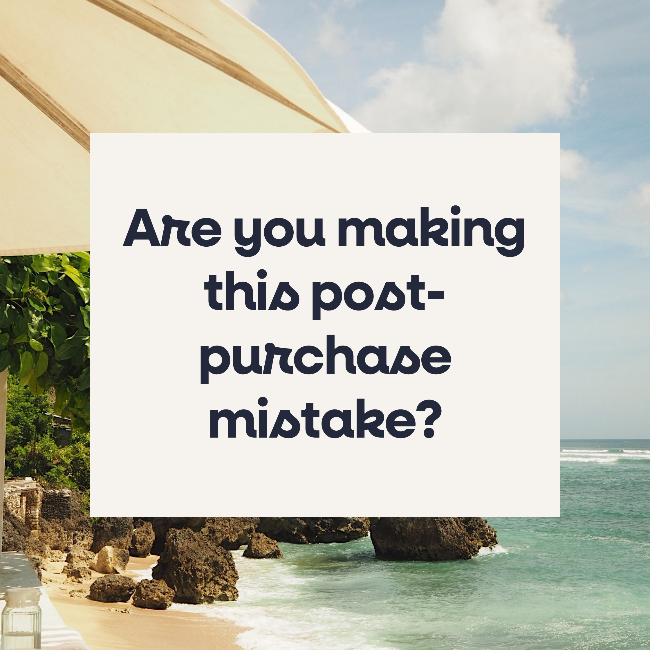 Are you making this post-purchase mistake?