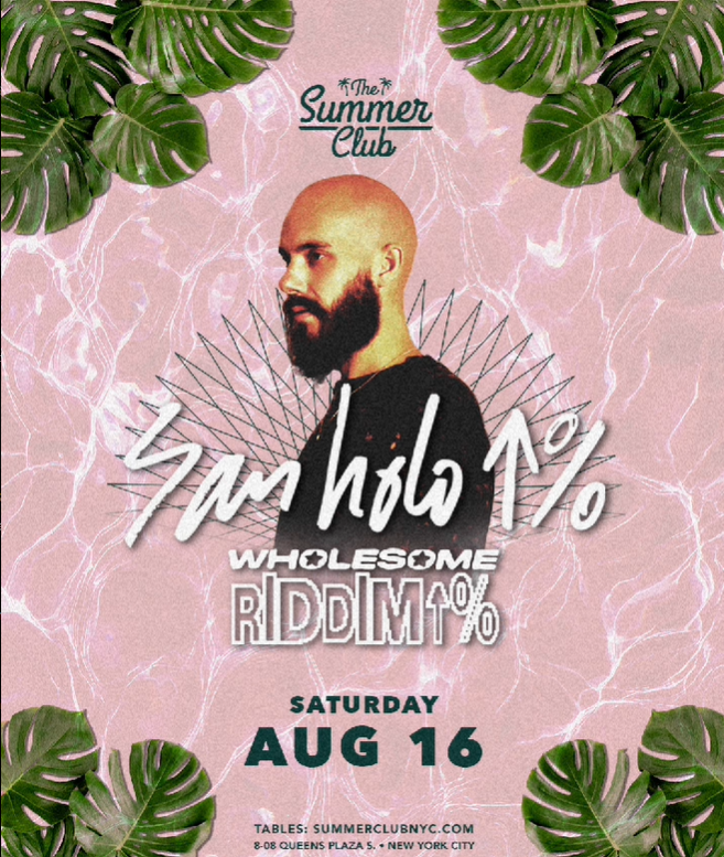 SAN HOLO PRESENTS: WHOLESOME RIDDIM @ SUMMER CLUB LIC