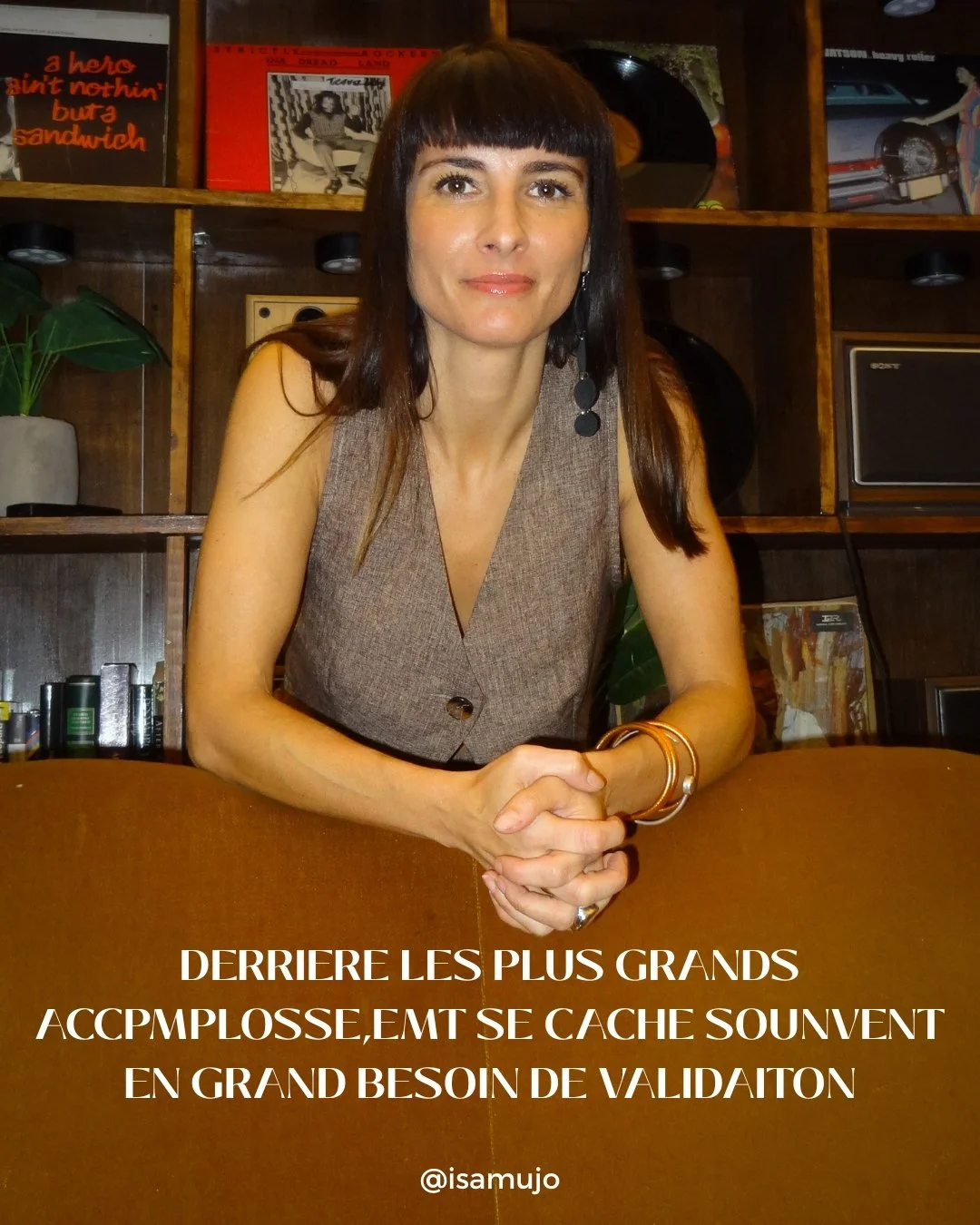 Derrière les plus grands accomplissements se cache souvent un grand besoin de validation.