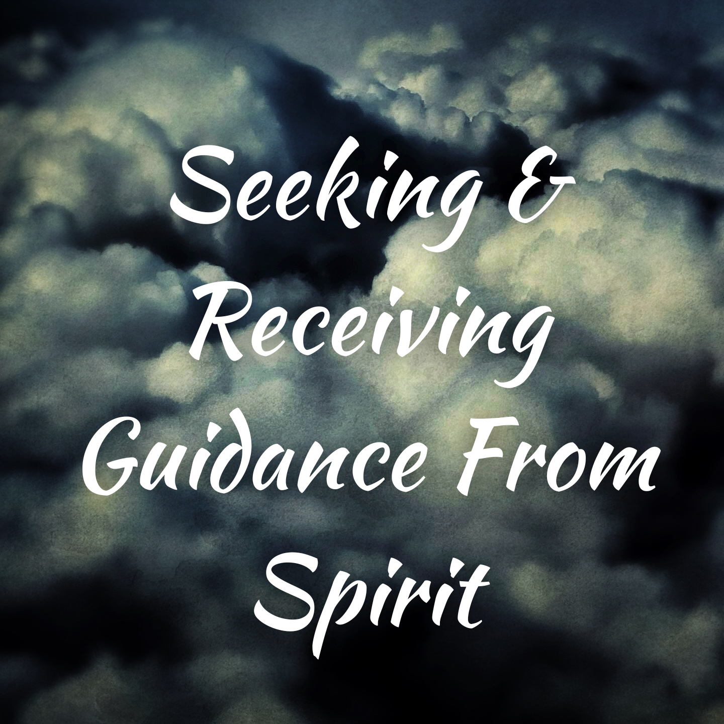 Seeking & Receiving Guidance From Spirit