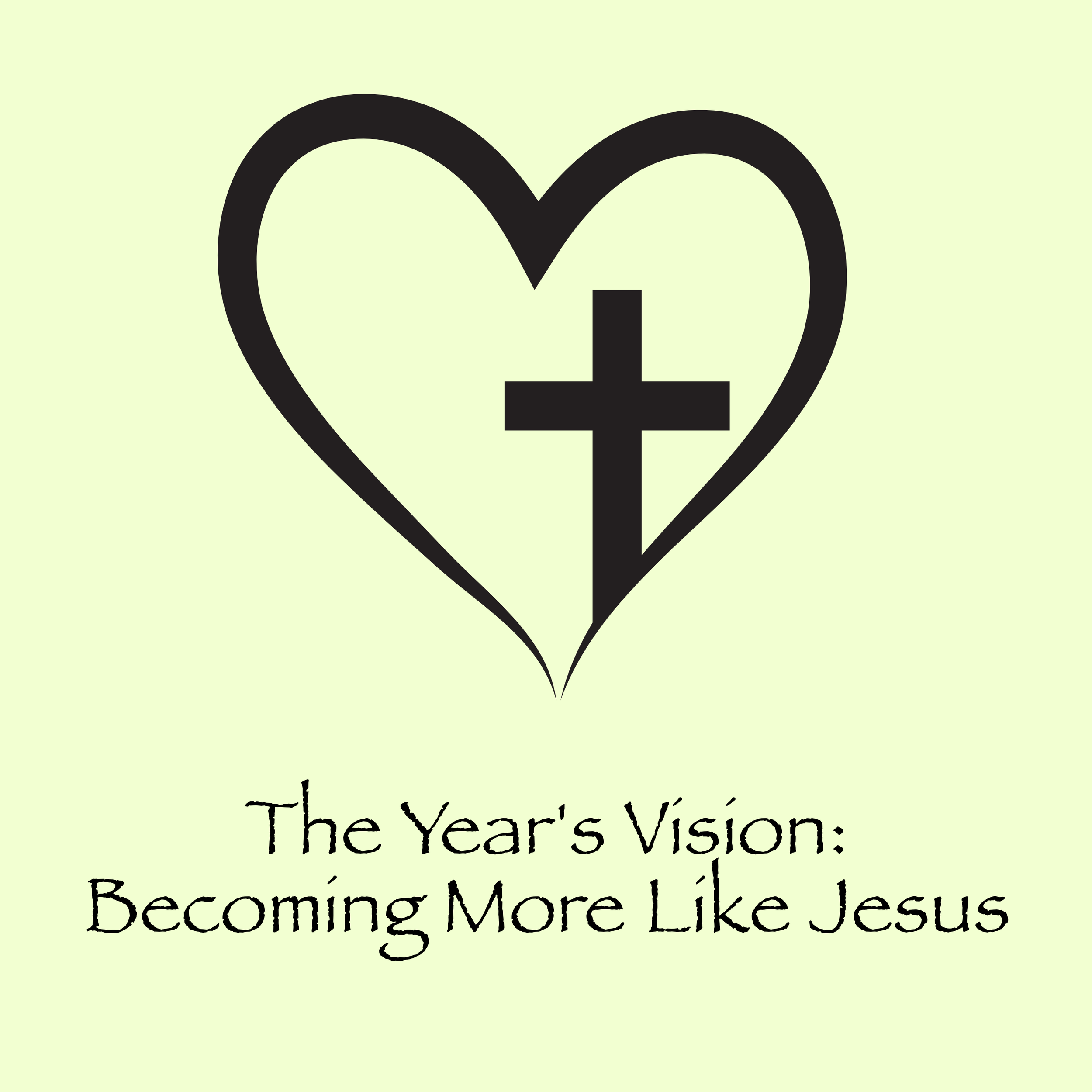 The Year’s Vision: Becoming More Like Jesus