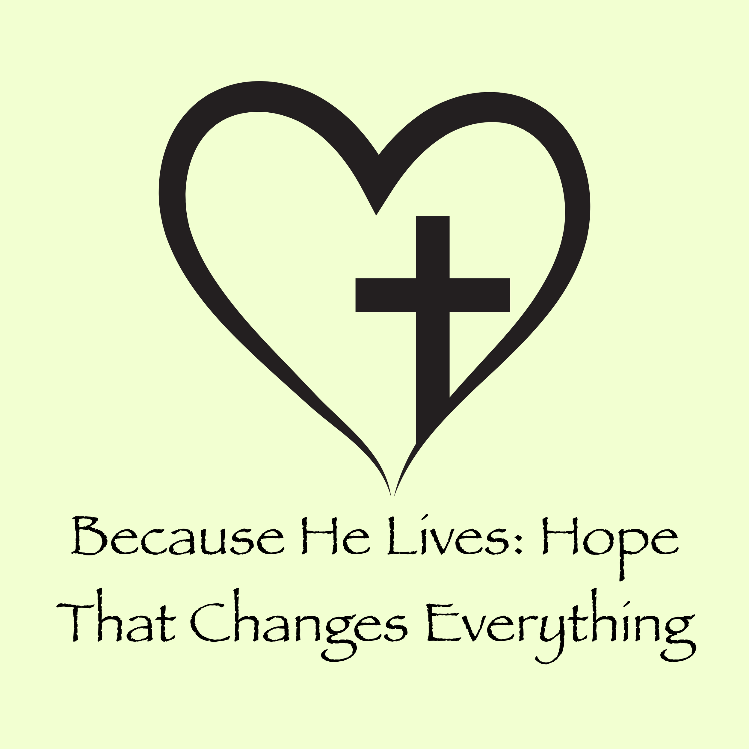 Because He Lives: Hope That Changes Everything