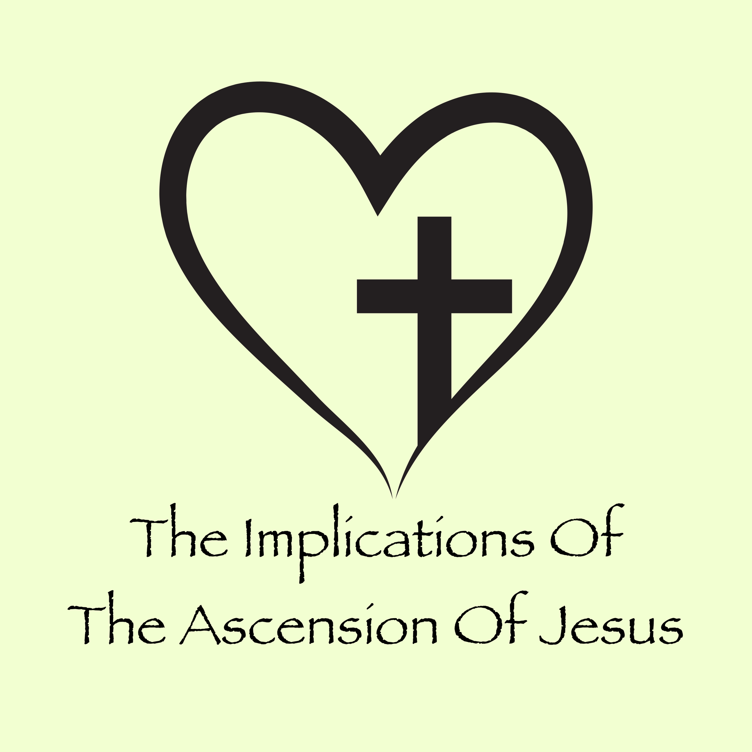 The Implications Of The Ascension Of Jesus