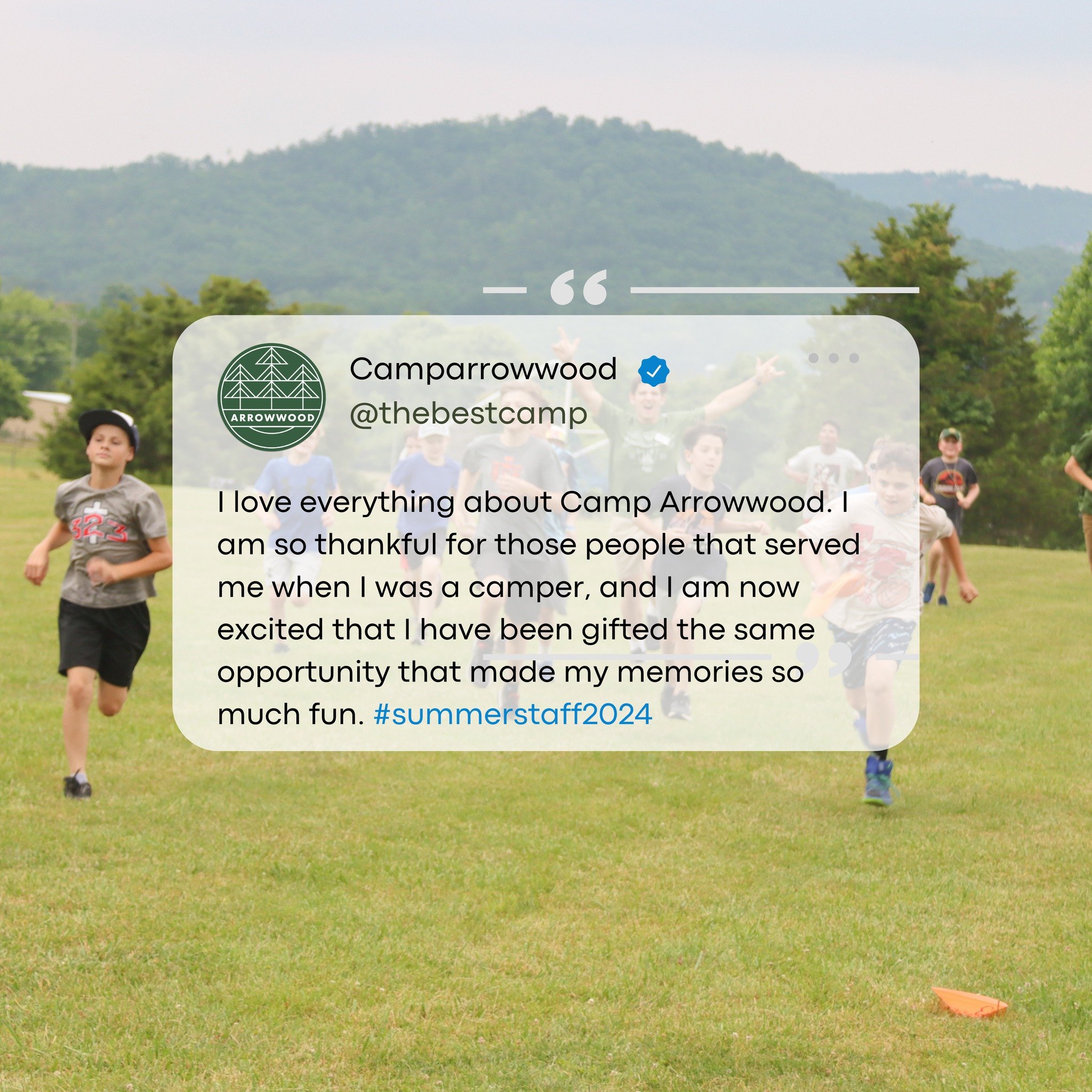 Here is what a camp counselor has to say about this summer:
&quot;I love everything about Camp Arrowwood. I am so thankful for those people who served me when I was a camper, and I am now excited that I have been gifted the same opportunity that made