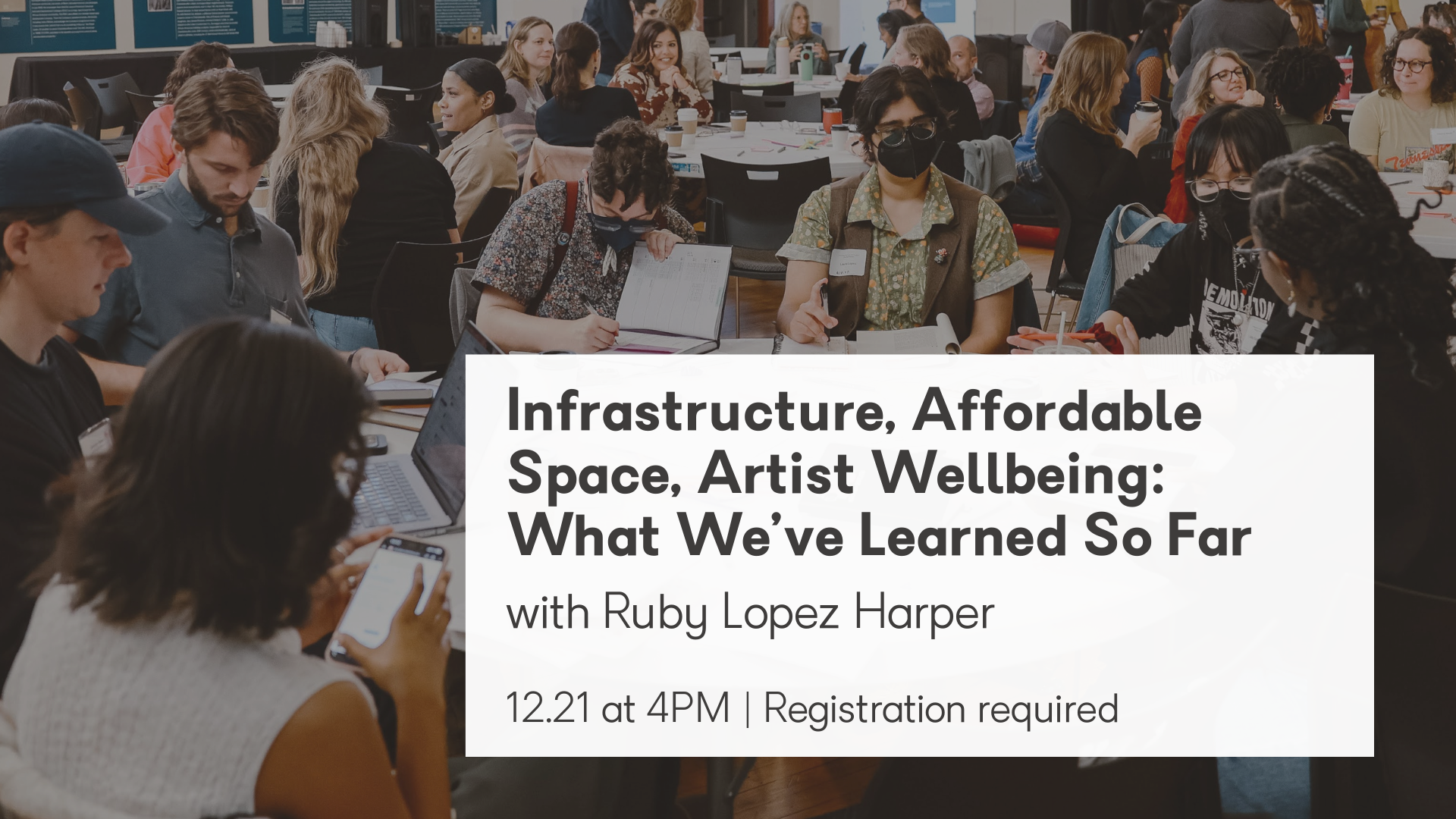 Infrastructure, Affordable Space, Artist Wellbeing:What We’ve Learned So Far