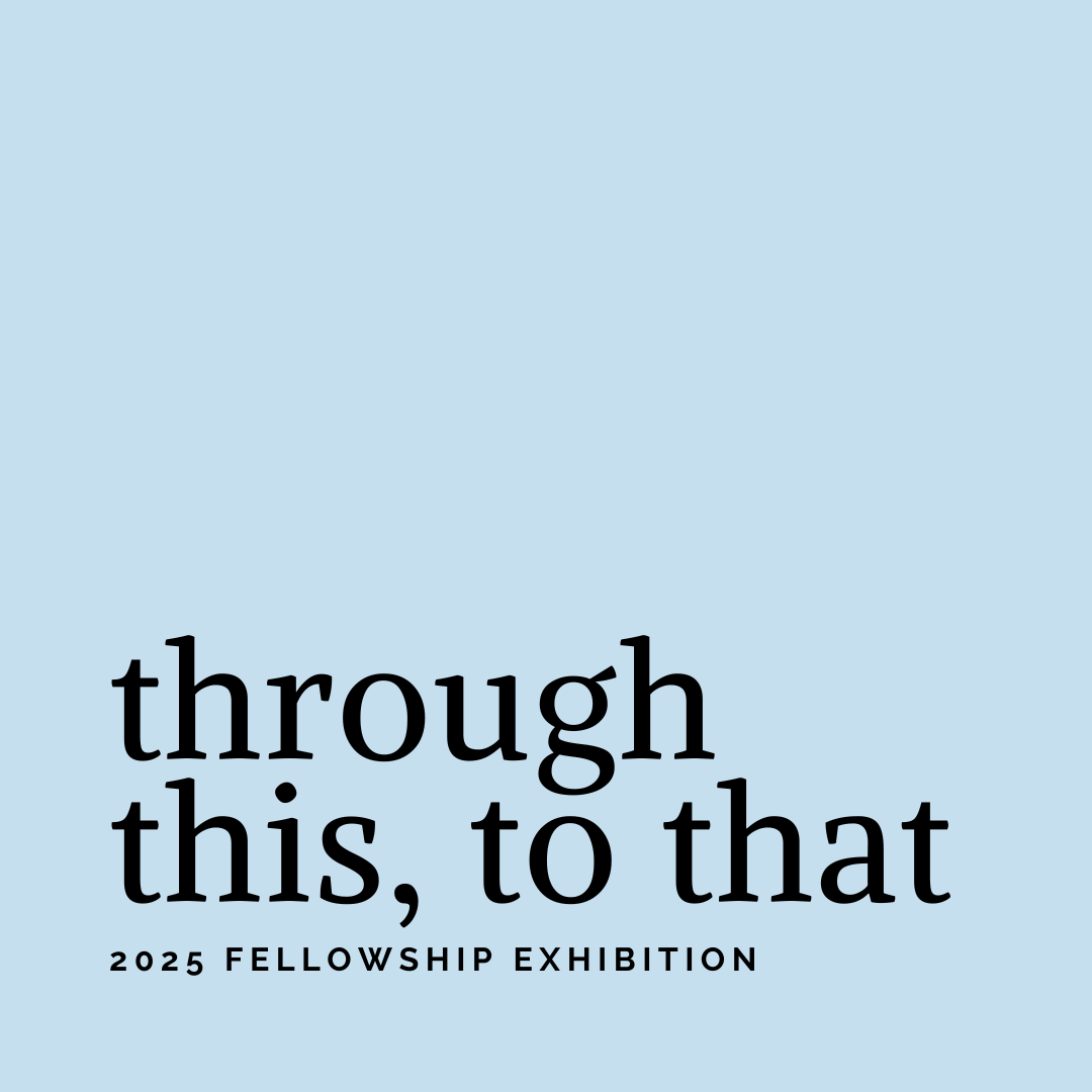 2025 New City Arts Fellowship Exhibition | through this, to that