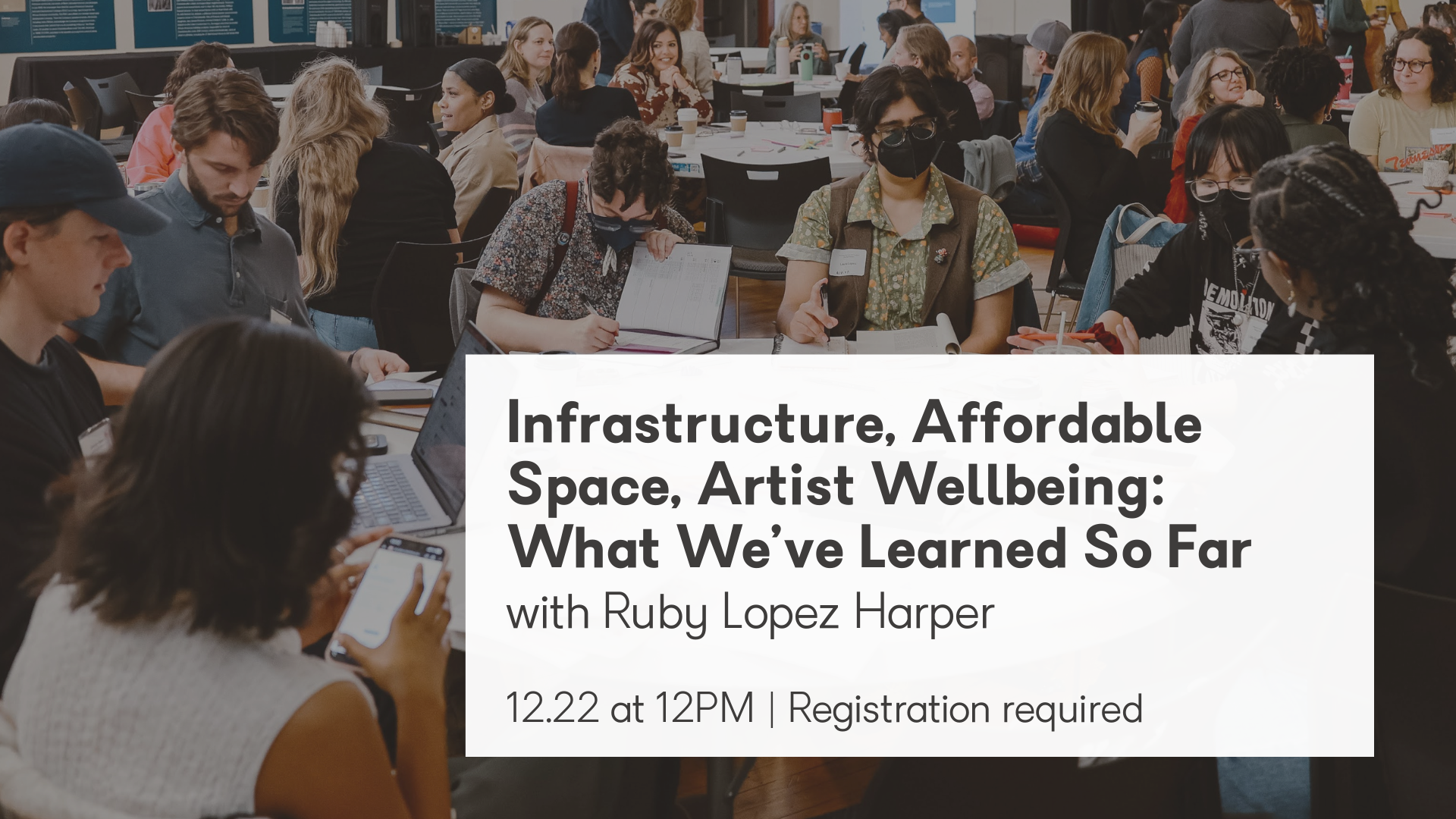 Infrastructure, Affordable Space, Artist Wellbeing:What We’ve Learned So Far