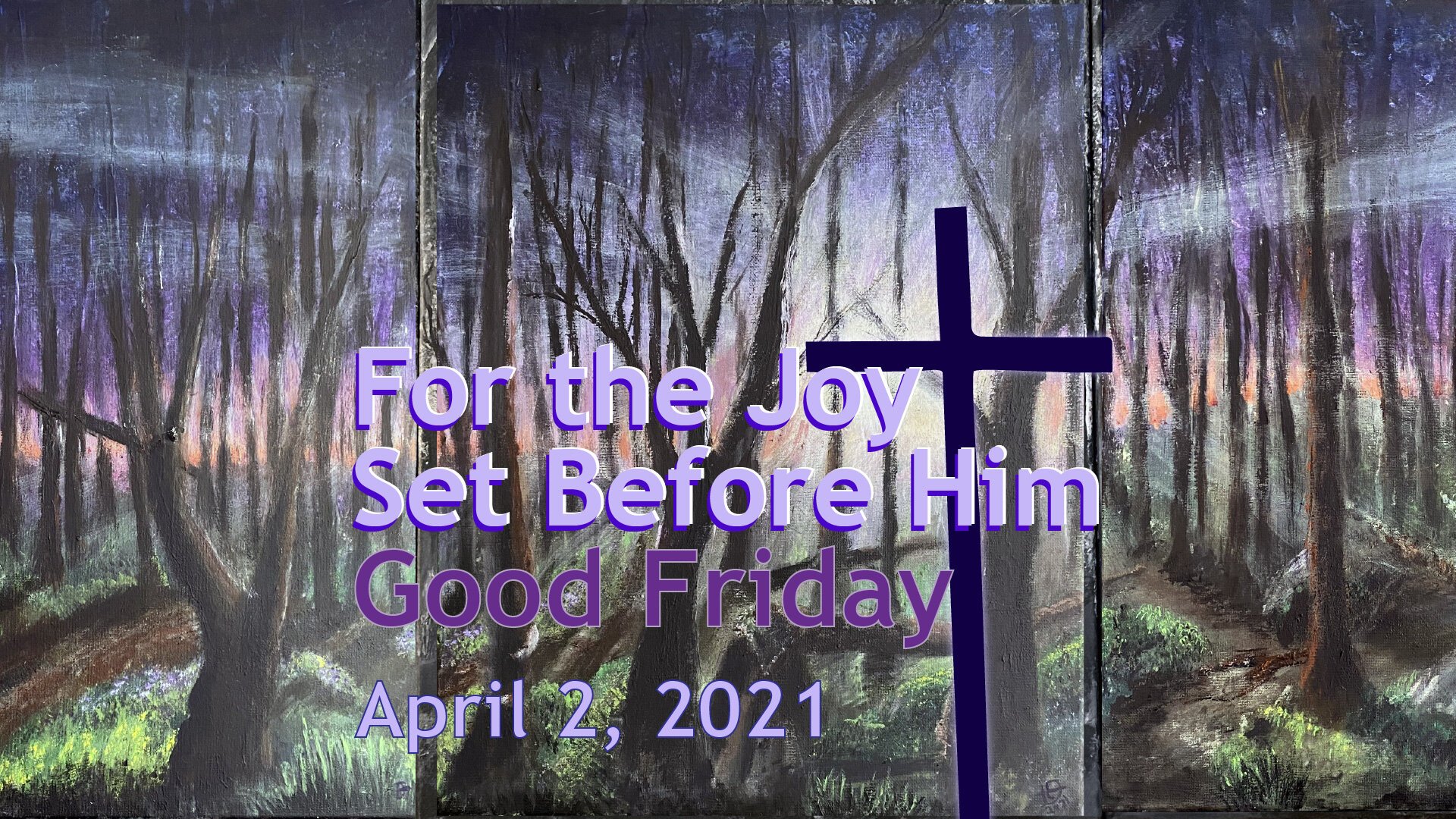 April 2, 2021 Worship | For the Joy Set Before Him | Good Friday