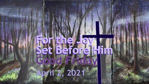 Joy Set Before Him | Good Friday