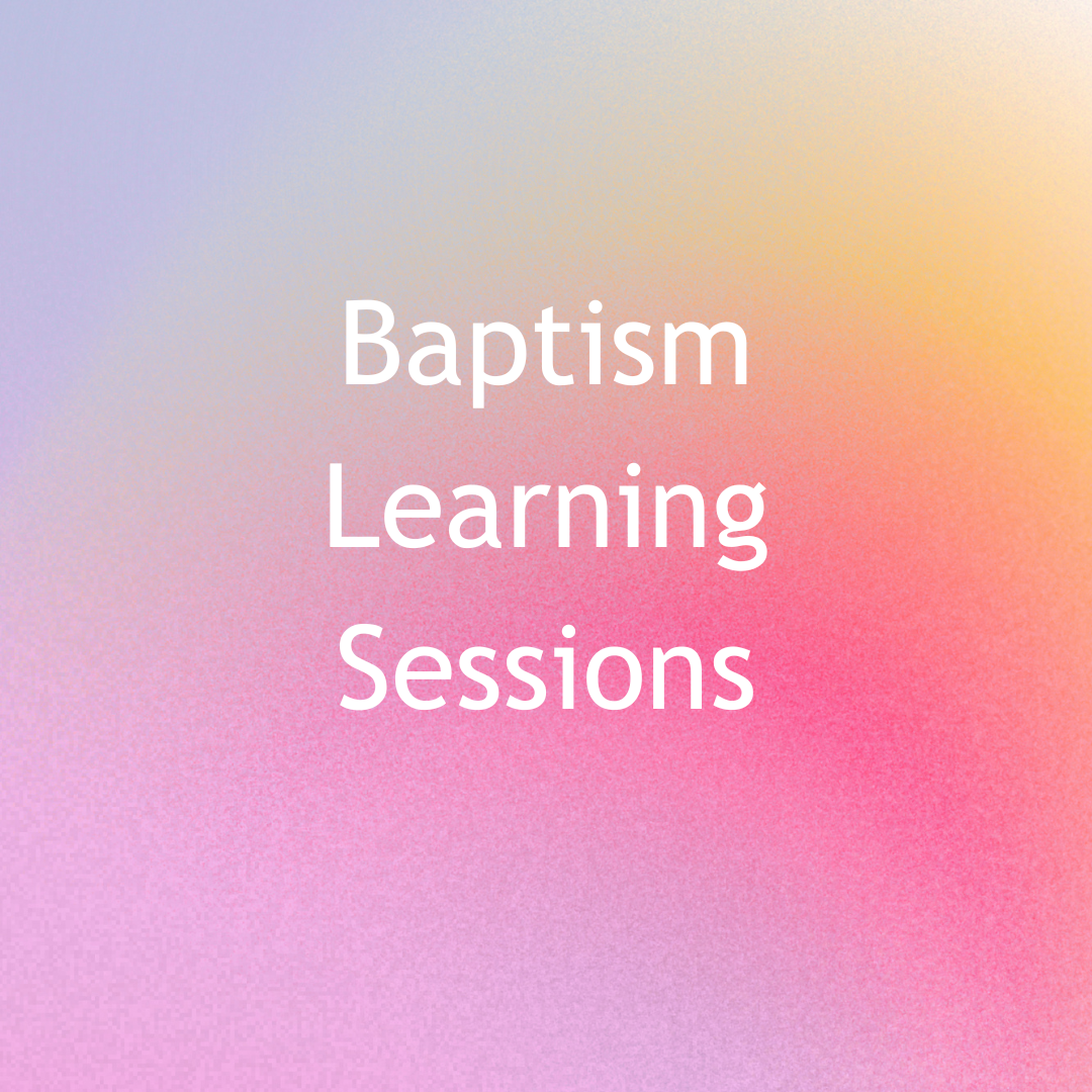 Baptism Learning Sessions