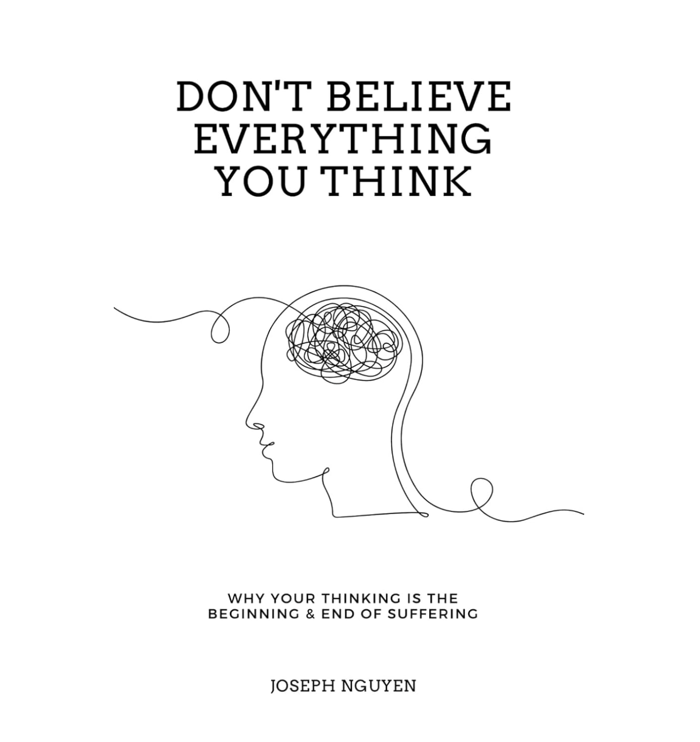 Don't Believe Everything You Think&nbsp;By Joseph Nguyen