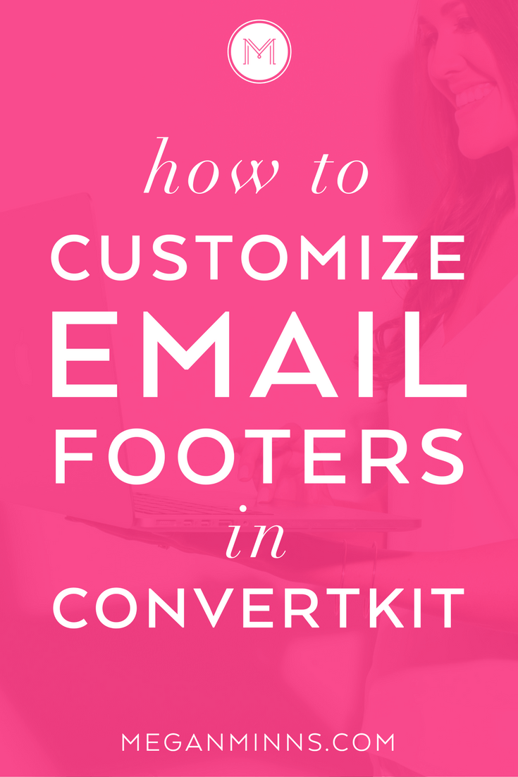 How to Customize Your Email Footer in ConvertKit — Simplify with Megan