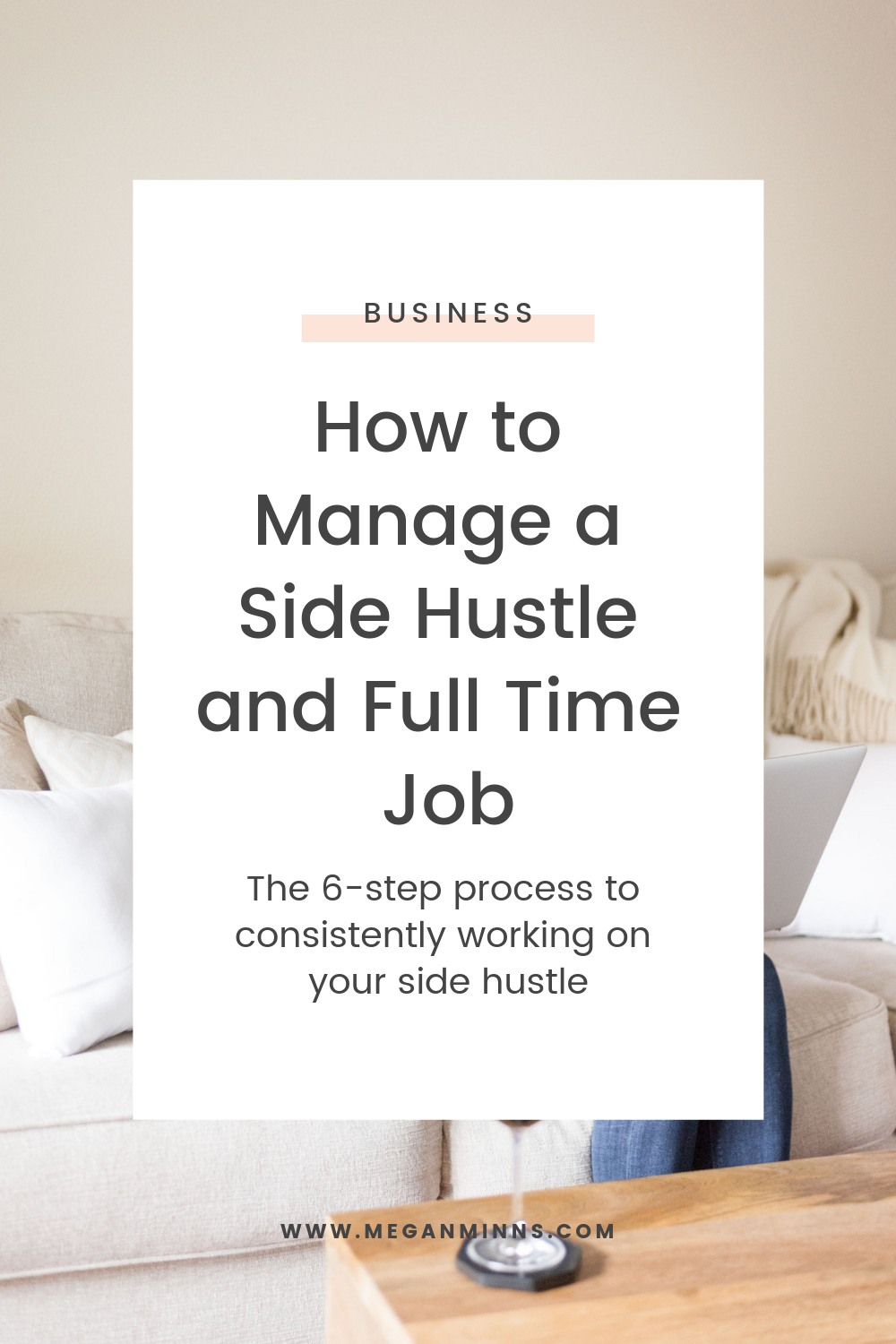 How to Manage Your Side Hustle and Full Time Job — Megan Minns King