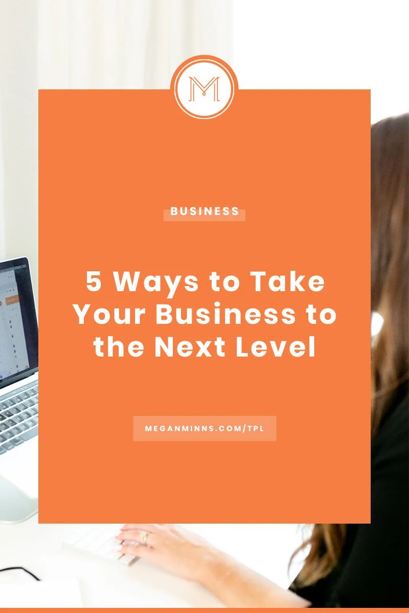5 Ways to Take Your Business to the Next Level — Megan Minns King