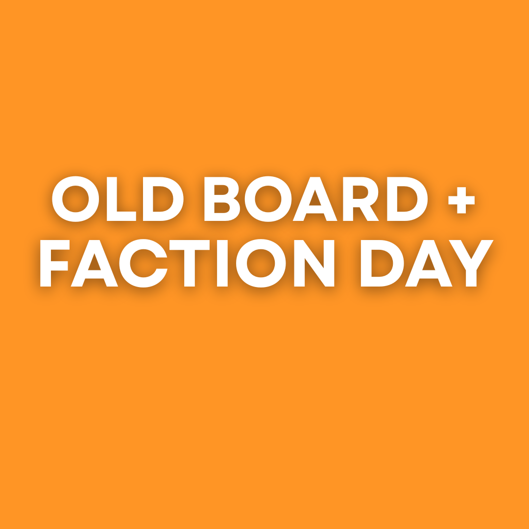 Old Board + Faction Day