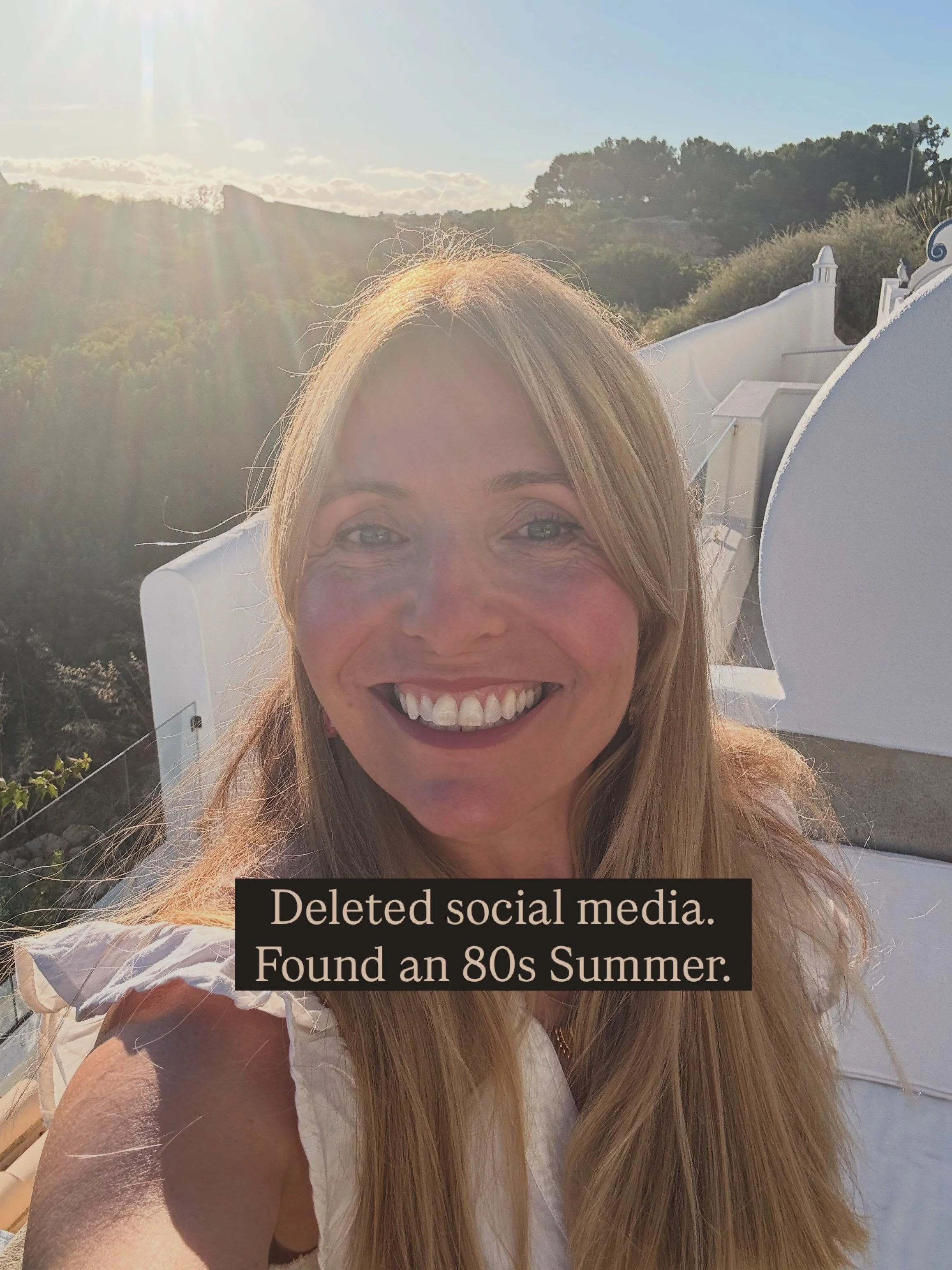 So it turns out that deleting social media is a surprisingly good way to have an 80s summer.

No scrolling, just pootling about on a paddle board, making potions (cocktails) from fruit we found growing, playing marathon Monopoly and spending 8 hour a