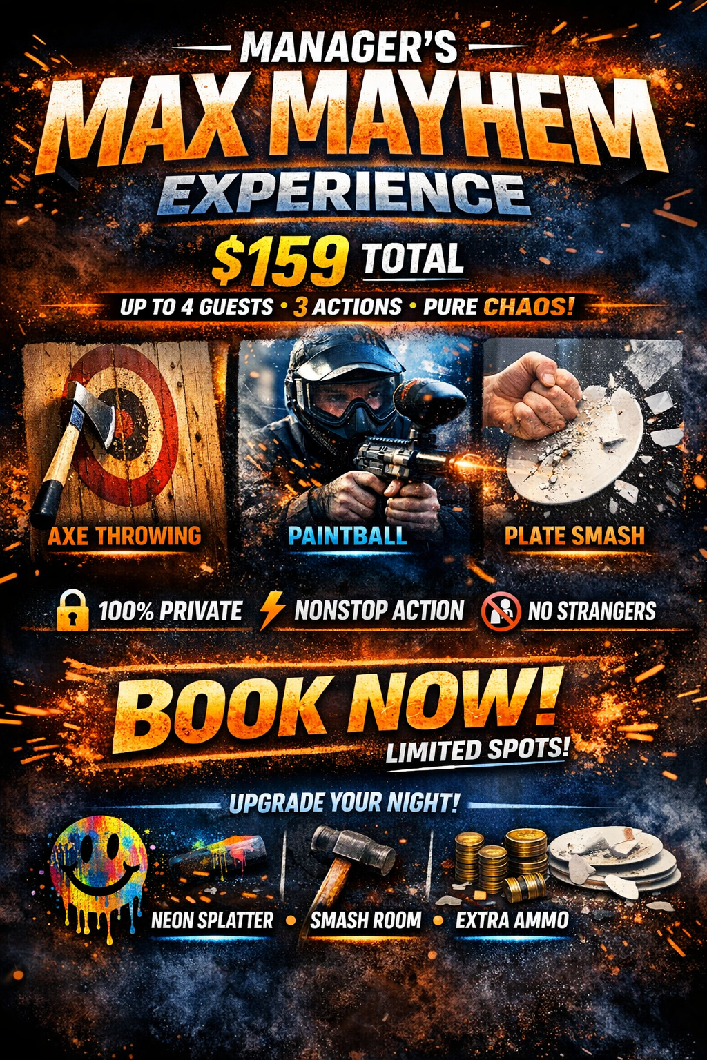 Promotional poster advertising a max mayhem experience with activities like axe throwing, paintball, and plate smash for $159. Includes details on privacy, action, and no strangers policy. Highlights limited spots, upgrades like neon splatter, smash room, extra ammo, and booking details.