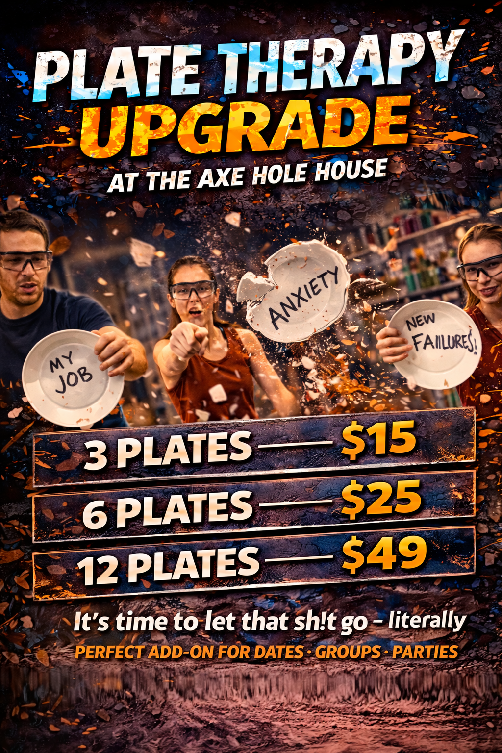 A promotional poster for a plate therapy upgrade at the Axe Hole House, showing three people smashing plates labeled 'My Job,' 'Anxiety,' and 'New Failures.' Prices for 3, 6, and 12 plates are listed as $15, $25, and $49. The poster humorously invites to let go of stress and negativity, highlighting it as an add-on for dates, groups, and parties.