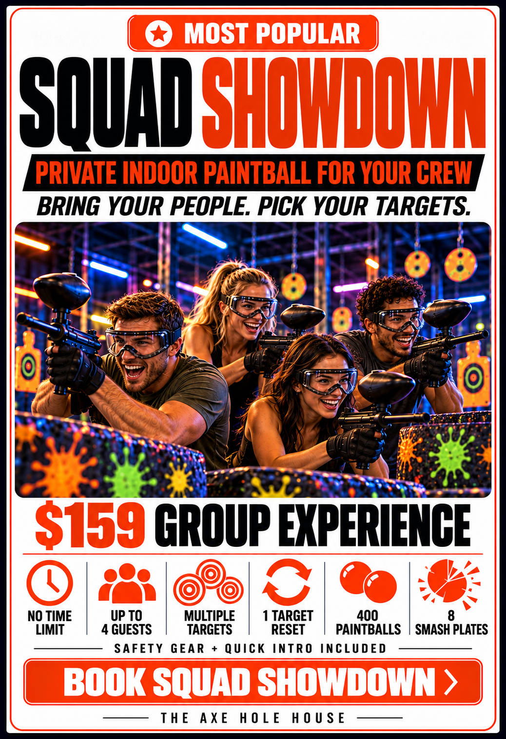 A colorful poster advertising a private indoor paintball group experience for four or more people, costing $159, featuring a group of four smiling people wearing safety gear and holding paintball guns in a vibrant, neon-lit setting. The poster lists details: no time limit, up to four guests, multiple targets, one target reset, 400 paintballs, and eight smash plates, with safety gear and quick intro included, and a call to action to book a squad showdown at the Axe Hole House.
