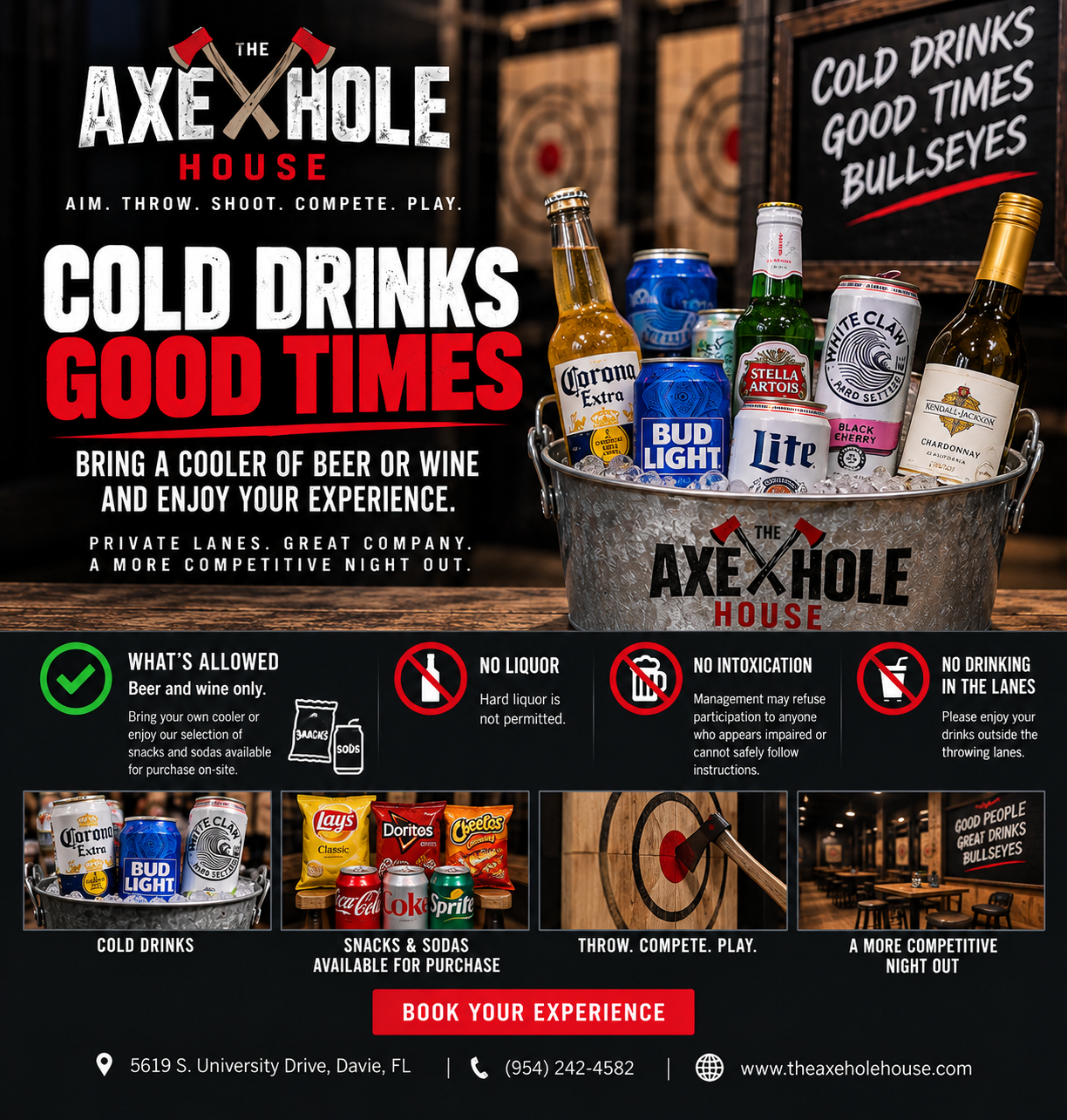Poster advertising The Axe Hole House with a focus on cold drinks and good times. Features a bucket of beer and wine bottles, cans of Bud Light, Corona, Stella Artois, White Claw, and Chardonnay wine. Promotions include bringing your own cooler, no liquor, no intoxication, and no drinking in lanes. Mentions snacks and sodas for purchase, and includes location details and a call to action to book an experience.
