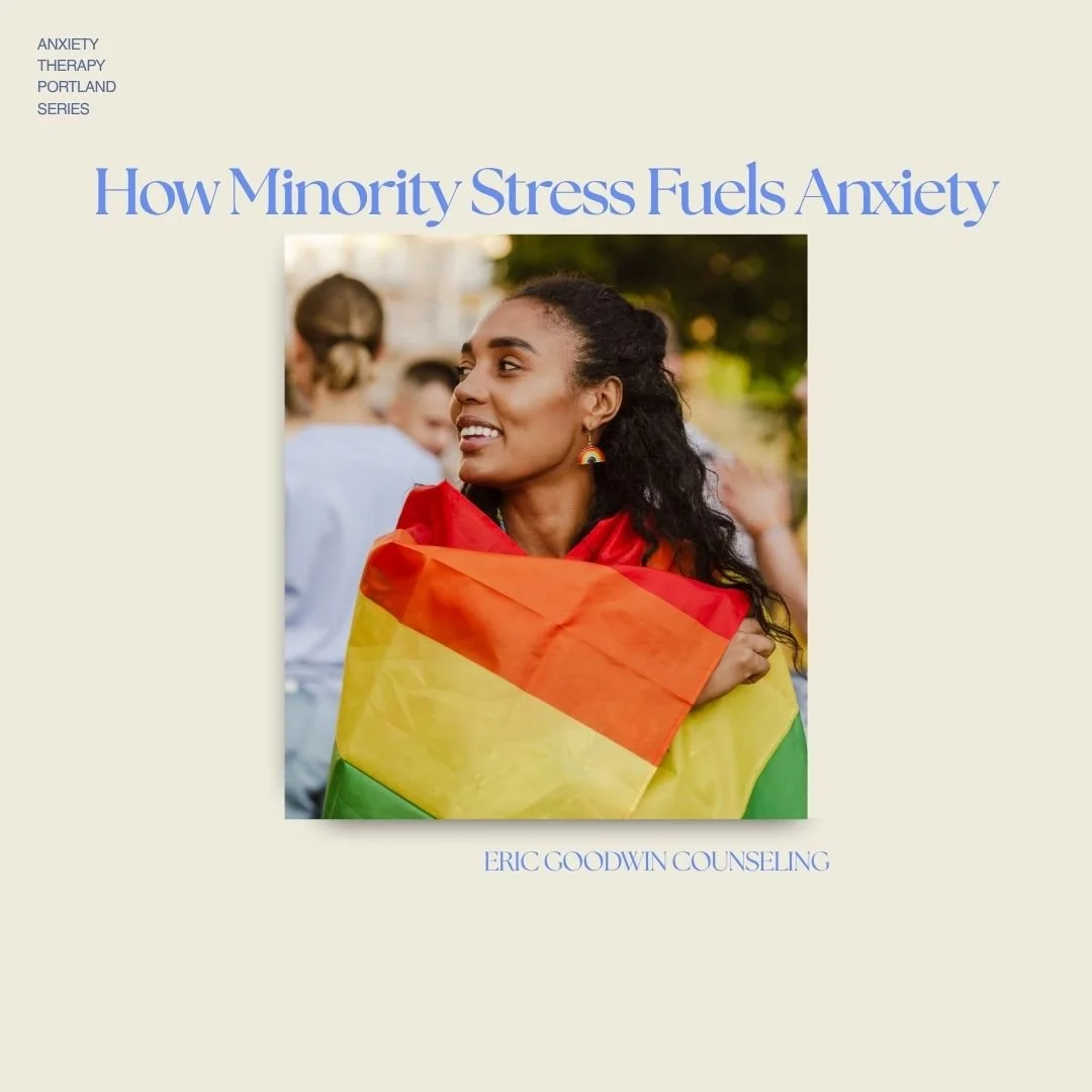 How Minority Stress Fuels Anxiety And How Portland Therapy Helps