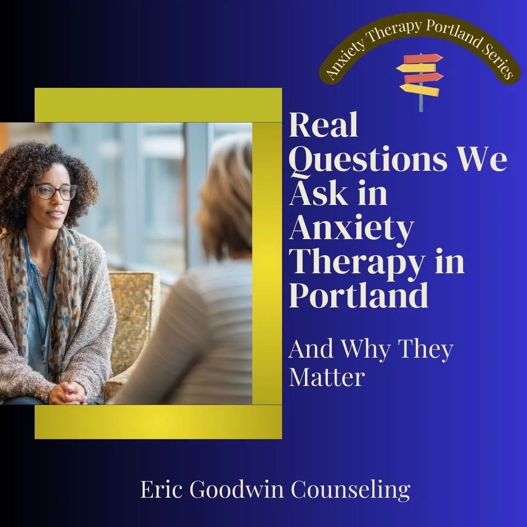 Real Questions We Ask in Anxiety Therapy in Portland and Why They Matter