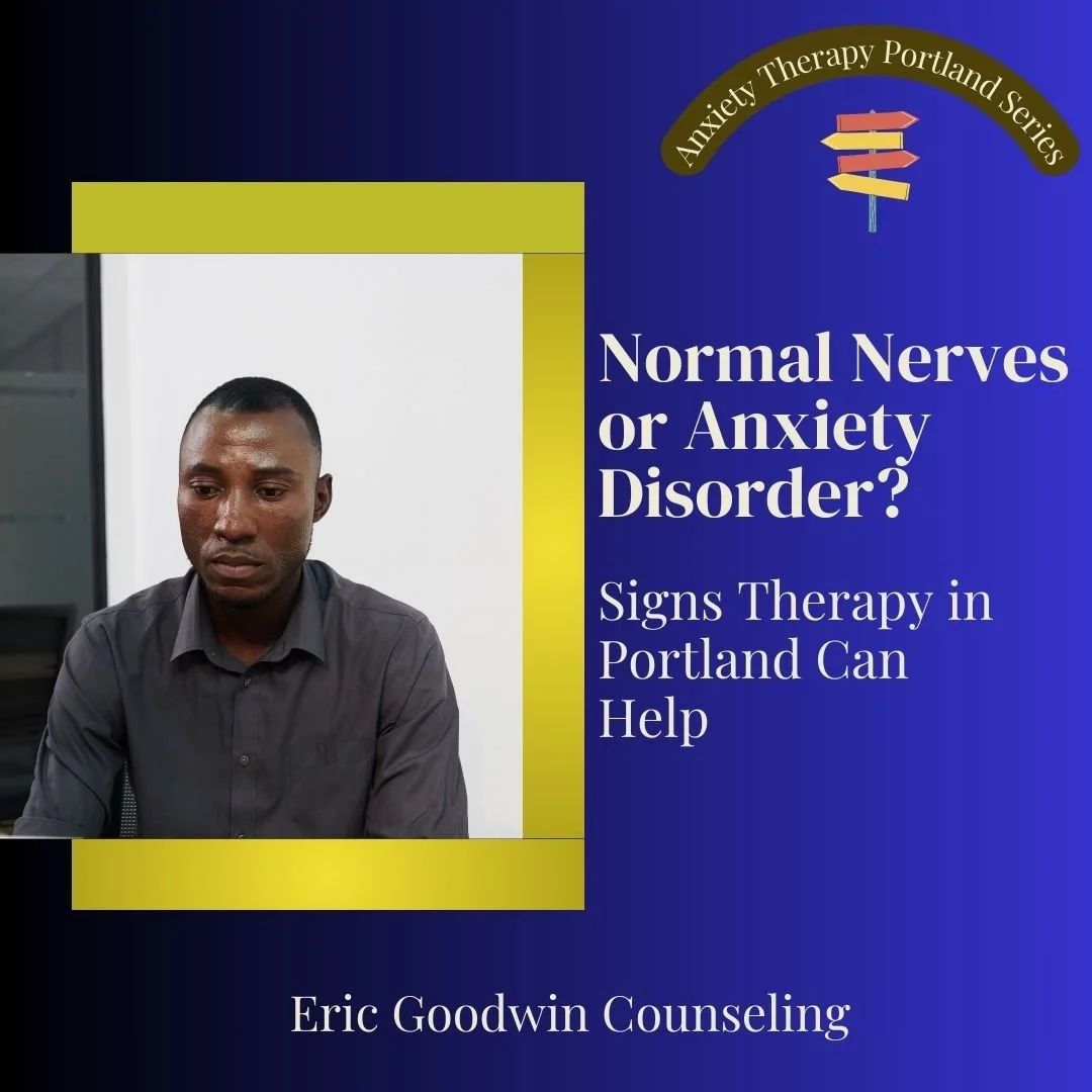 Normal Nerves or Anxiety Disorder? Signs Therapy in Portland Can Help