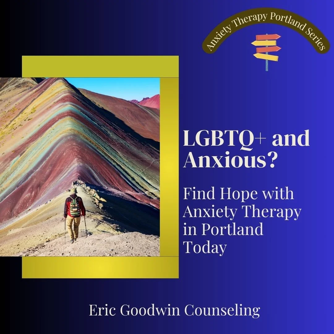 LGBTQ+ and Anxious? Find Hope with Anxiety Therapy in Portland Today