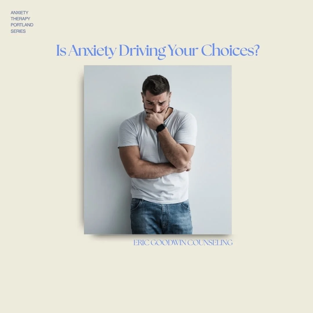Is Anxiety Driving Your Choices? Anxiety Therapy in Portland for Decision-Making and Self-Trust