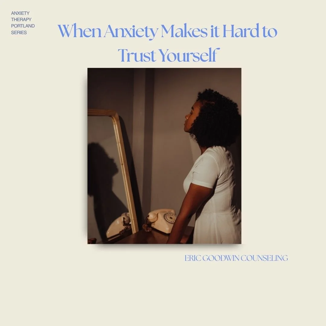 When Anxiety Makes It Hard to Trust Yourself