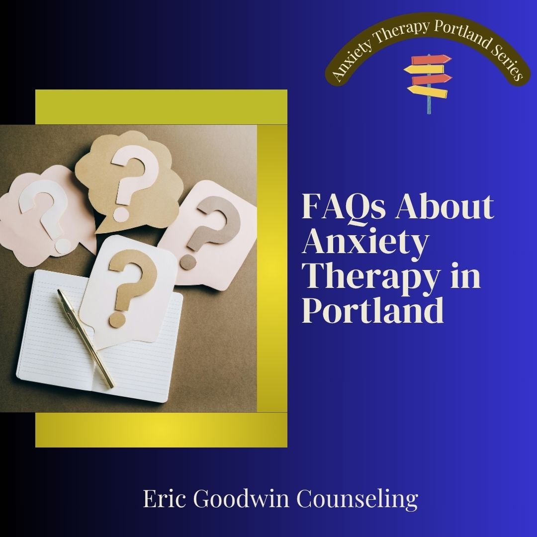 FAQs About Anxiety Therapy in Portland