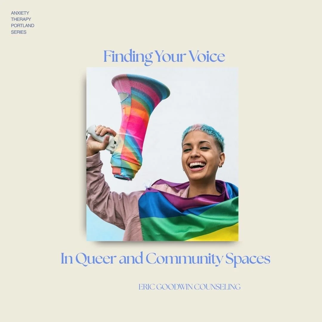Anxiety Therapy in Portland: Finding Your Voice in Queer and Community Spaces