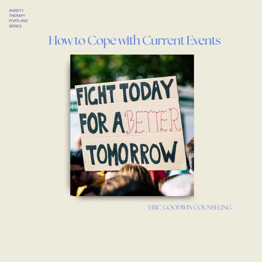 How to Cope with Current Events: Anxiety Therapy in Portland