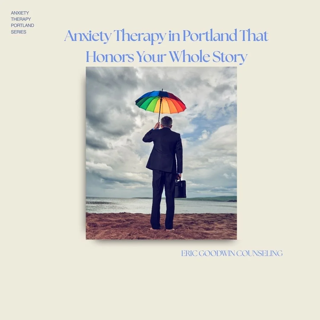 Anxiety Therapy in Portland That Honors Your Whole Story
