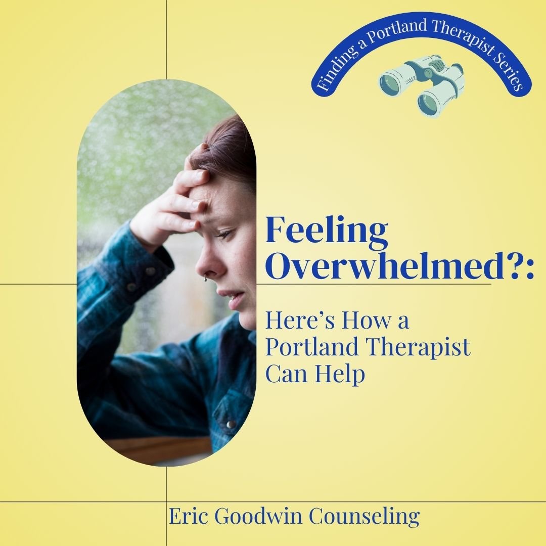 Feeling Overwhelmed? Here’s How a Portland Therapist Can Help