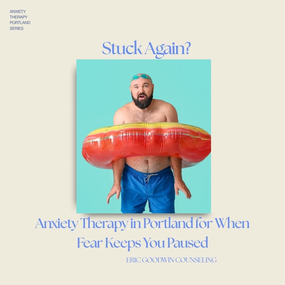 Stuck Again? Anxiety Therapy in Portland for When Fear Keeps You Paused